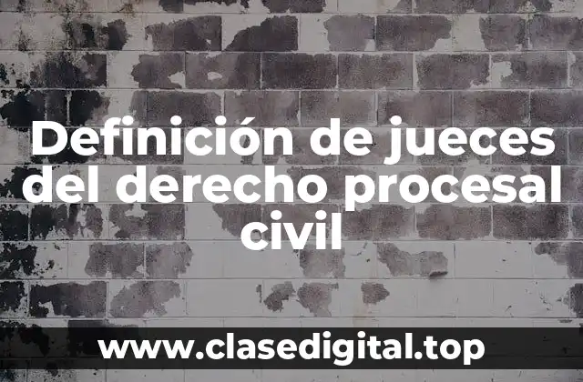 Definición de jueces del derecho procesal civil