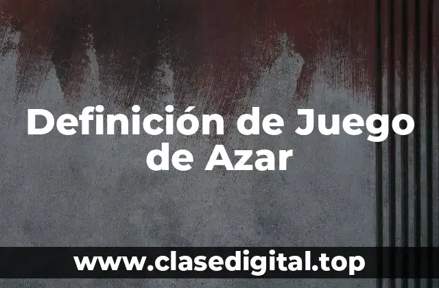 Definición de Juego de Azar