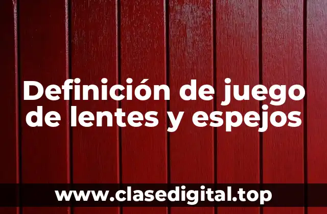 Definición de juego de lentes y espejos