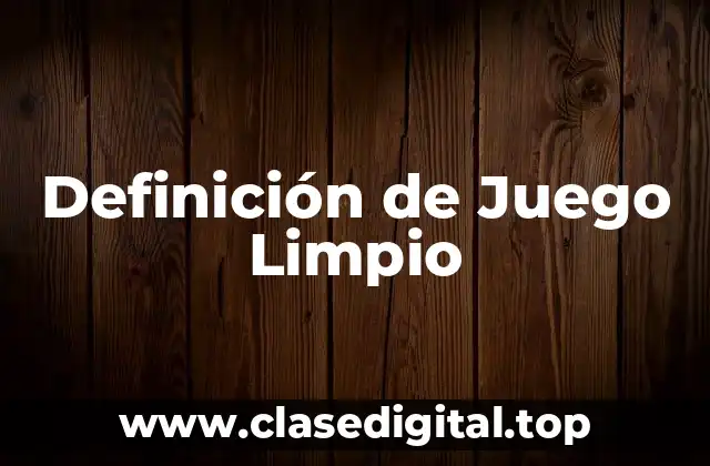 Definición de Juego Limpio