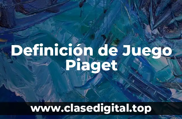 Definición de Juego Piaget