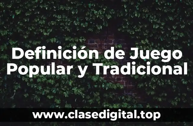 Definición de Juego Popular y Tradicional