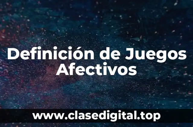 Ejemplos de Juegos Afectivos