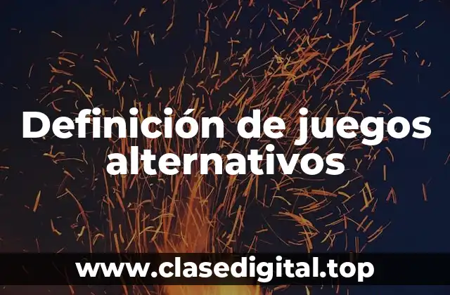 Definición de juegos alternativos