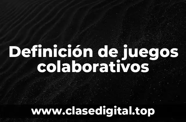 Definición de juegos colaborativos