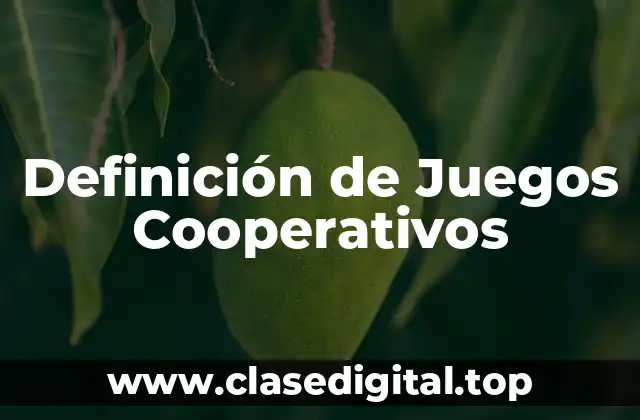 Definición de Juegos Cooperativos