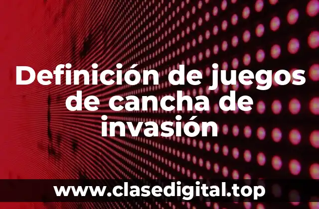 Definición técnica de juegos de cancha de invasión