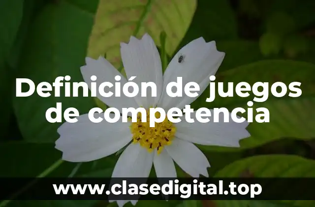 Ejemplos de juegos de competencia