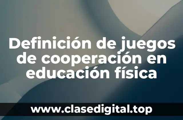 Definición de juegos de cooperación en educación física