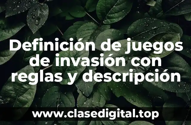 Definición de juegos de invasión con reglas y descripción