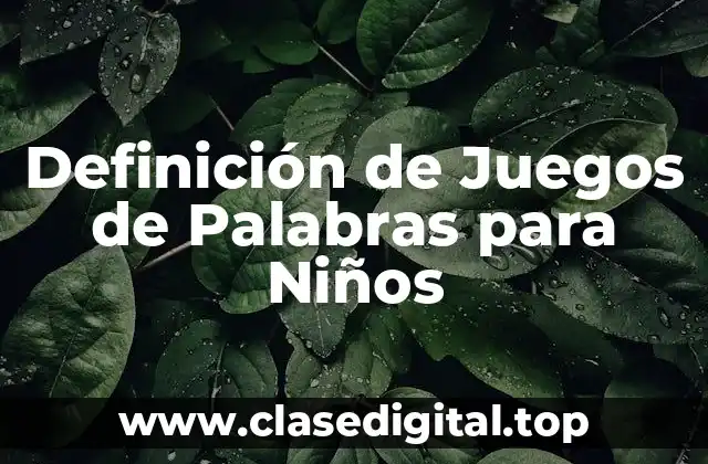 Definición de Juegos de Palabras para Niños