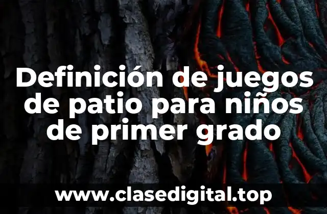 Definición de juegos de patio para niños de primer grado