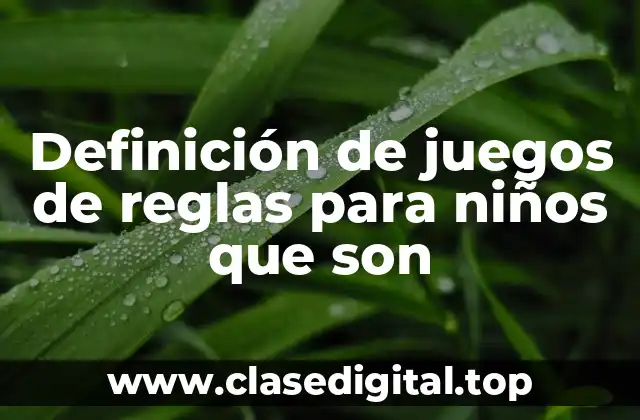Ejemplos de juegos de reglas para niños que son