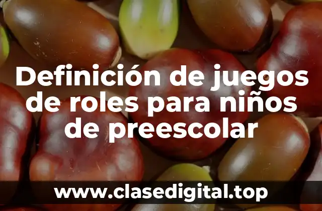 Definición de juegos de roles para niños de preescolar