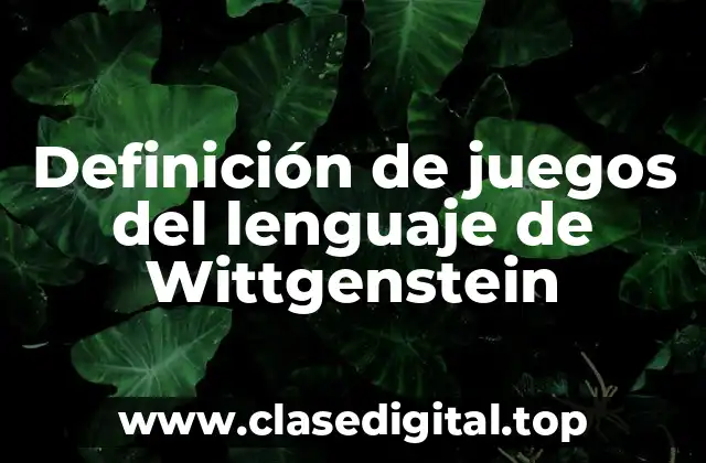 Definición de juegos del lenguaje de Wittgenstein