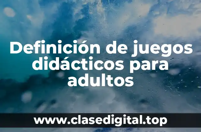 Ejemplos de juegos didácticos para adultos