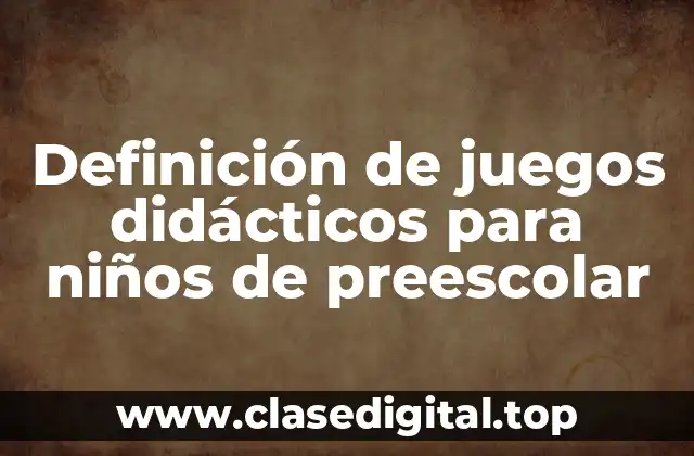 Ejemplos de juegos didácticos para niños de preescolar