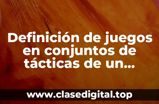 Definición de juegos en conjuntos de tácticas de un voleibol