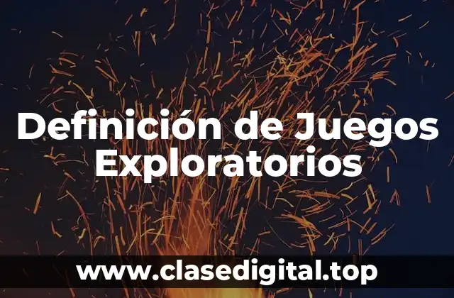 Ejemplos de Juegos Exploratorios