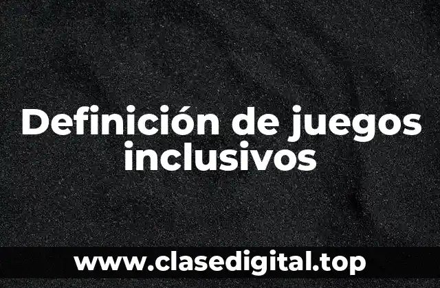 Definición de juegos inclusivos