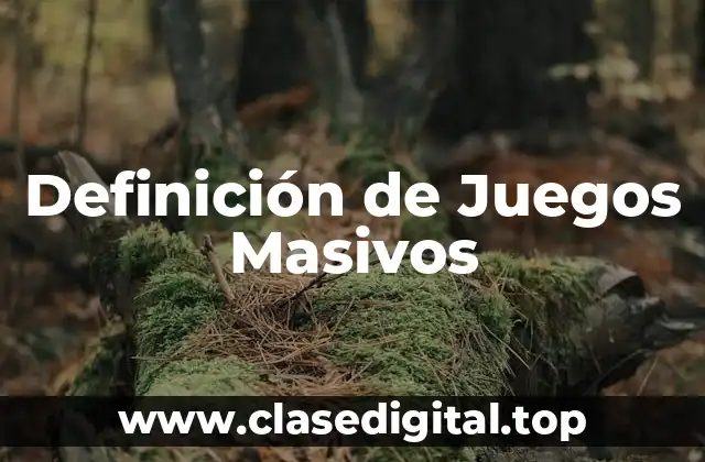 Definición de Juegos Masivos