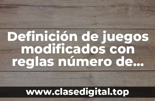 Definición de juegos modificados con reglas número de integrantes