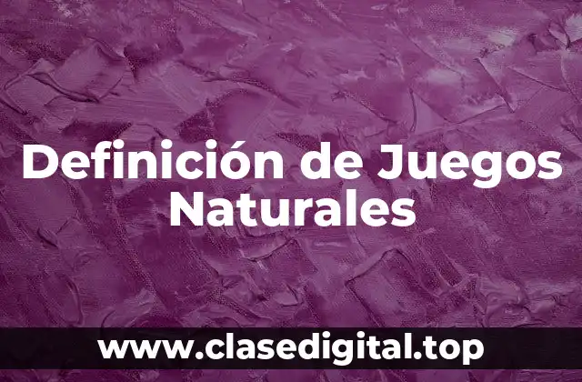 Ejemplos de Juegos Naturales