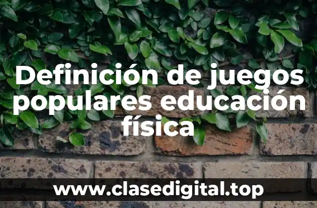 Definición de juegos populares educación física