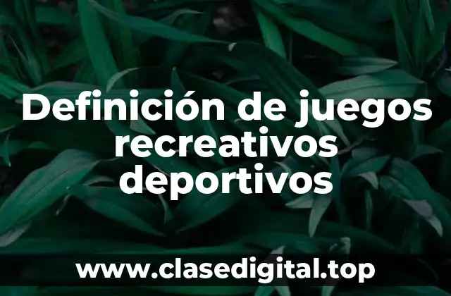 Definición de juegos recreativos deportivos