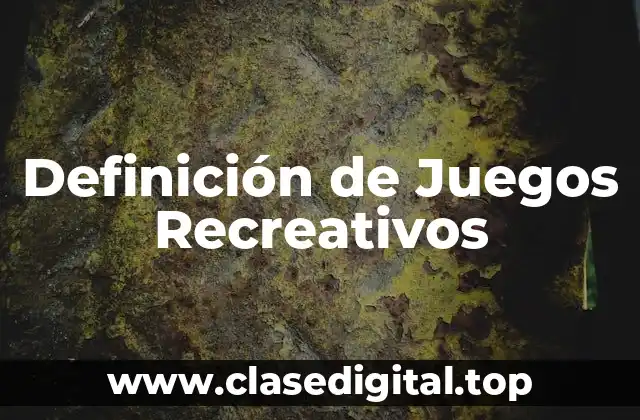 Definición de Juegos Recreativos