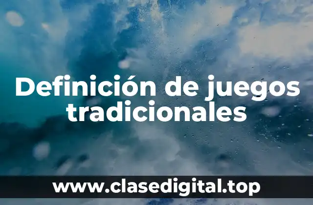 Definición de juegos tradicionales