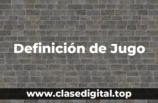 Definición de Jugo