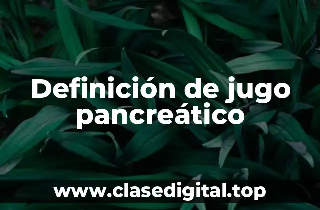 Definición de jugo pancreático