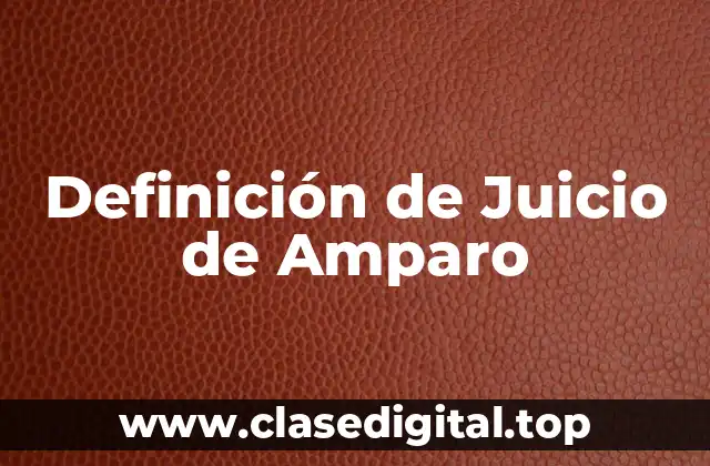 Definición de Juicio de Amparo