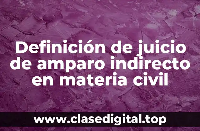 Definición de juicio de amparo indirecto en materia civil