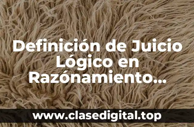 Definición de Juicio Lógico en Razónamiento Verbal