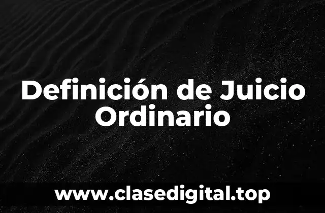 Definición de Juicio Ordinario