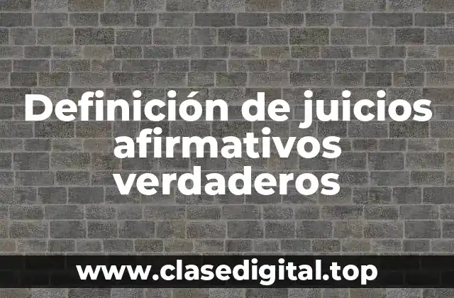 Definición de juicios afirmativos verdaderos