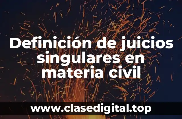 Definición de juicios singulares en materia civil