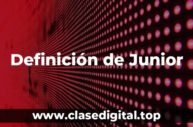 Definición de Junior