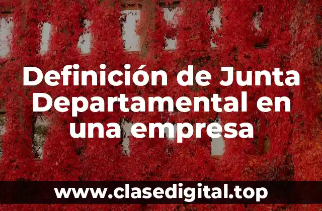 Definición de Junta Departamental en una empresa