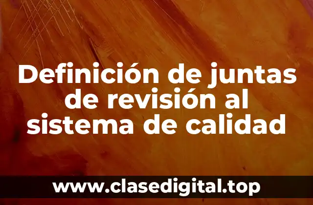Definición de juntas de revisión al sistema de calidad