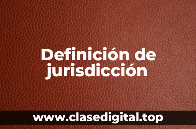 Definición técnica de jurisdicción