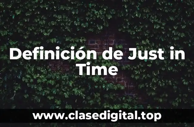 Definición de Just in Time