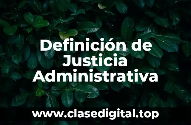 Definición de Justicia Administrativa