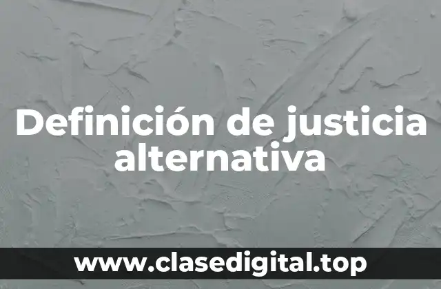 Ejemplos de justicia alternativa