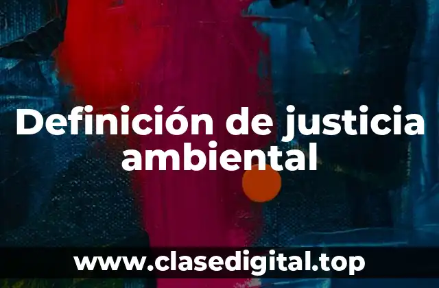 Ejemplos de justicia ambiental