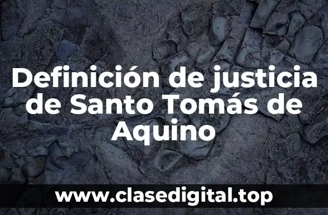Definición de justicia de Santo Tomás de Aquino