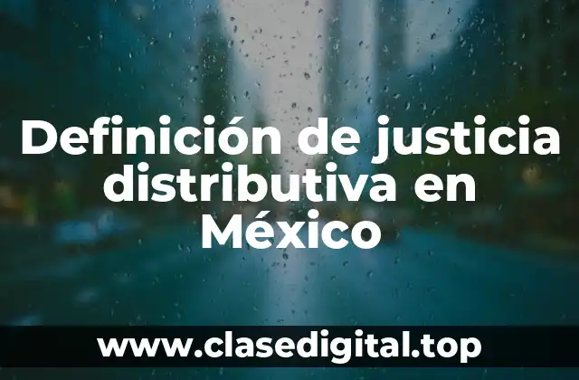 Ejemplos de justicia distributiva en México