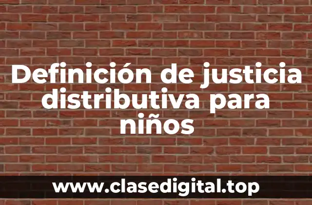 Definición de justicia distributiva para niños